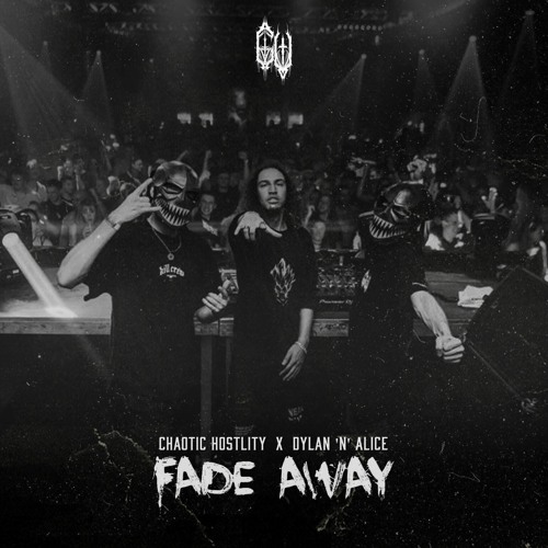 Chaotic Hostility & Dylan 'N' Alice - FADE AWAY