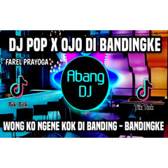 DJ POP X OJO DI BANDINGKE REMIX VIRAL TIKTOK TERBARU 2022 WONG KO NGENE KOK DI BANDING - BANDINGKE