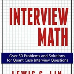 READ [PDF EBOOK EPUB KINDLE] Interview Math: Over 50 Problems and Solutions for Quant