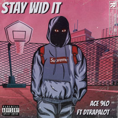 Ace Glo x Dtrapalot - Stay Wid It