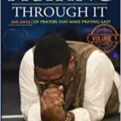 [DOWNLOAD] ⚡️ (PDF) Praying Through It: 365 Days Worth of Prayers That Make Praying Easy Full Ebook
