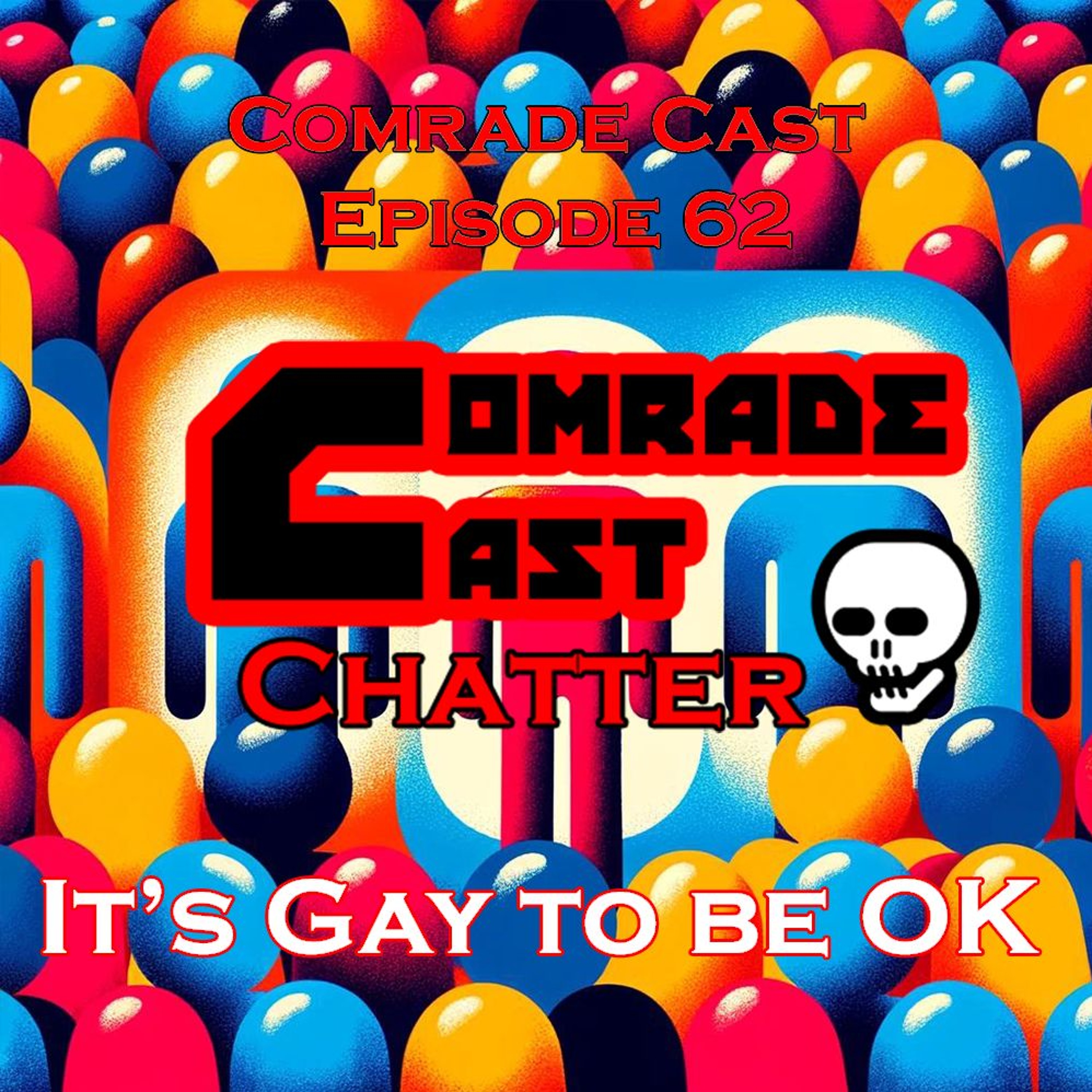 It's Gay to be OK | Comrade Cast 62