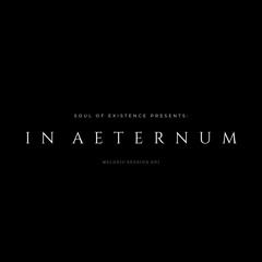 SOE presents: IN AETERNUM - Melodic Session 001