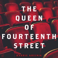 The Queen of Fourteenth Street By Barrie Kreinik