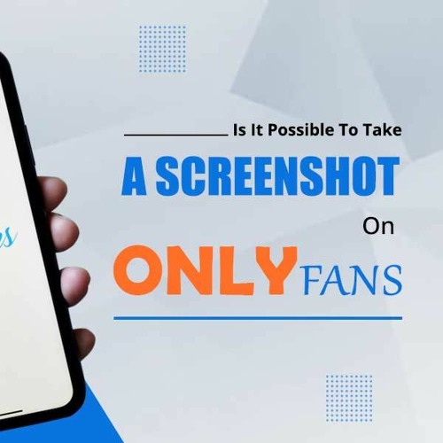 Stream Is It Possible To Take A Screenshot On OnlyFans? by Way Binary