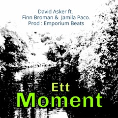Ett Moment ft. Finn Broman & Jamila Paco prod. Emporium Beats