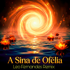 A Sina de Ofélia - Leo Fernandes PvT Remix