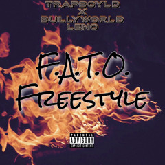 BullyWorld Leno x Trapboy LD - F.A.T.O Freestyle