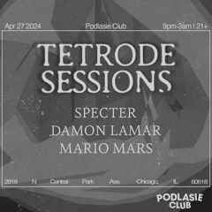 Tetrode Sessions: Specter, Damon Lamar, Mario Mars At Podlasie 3.27.24