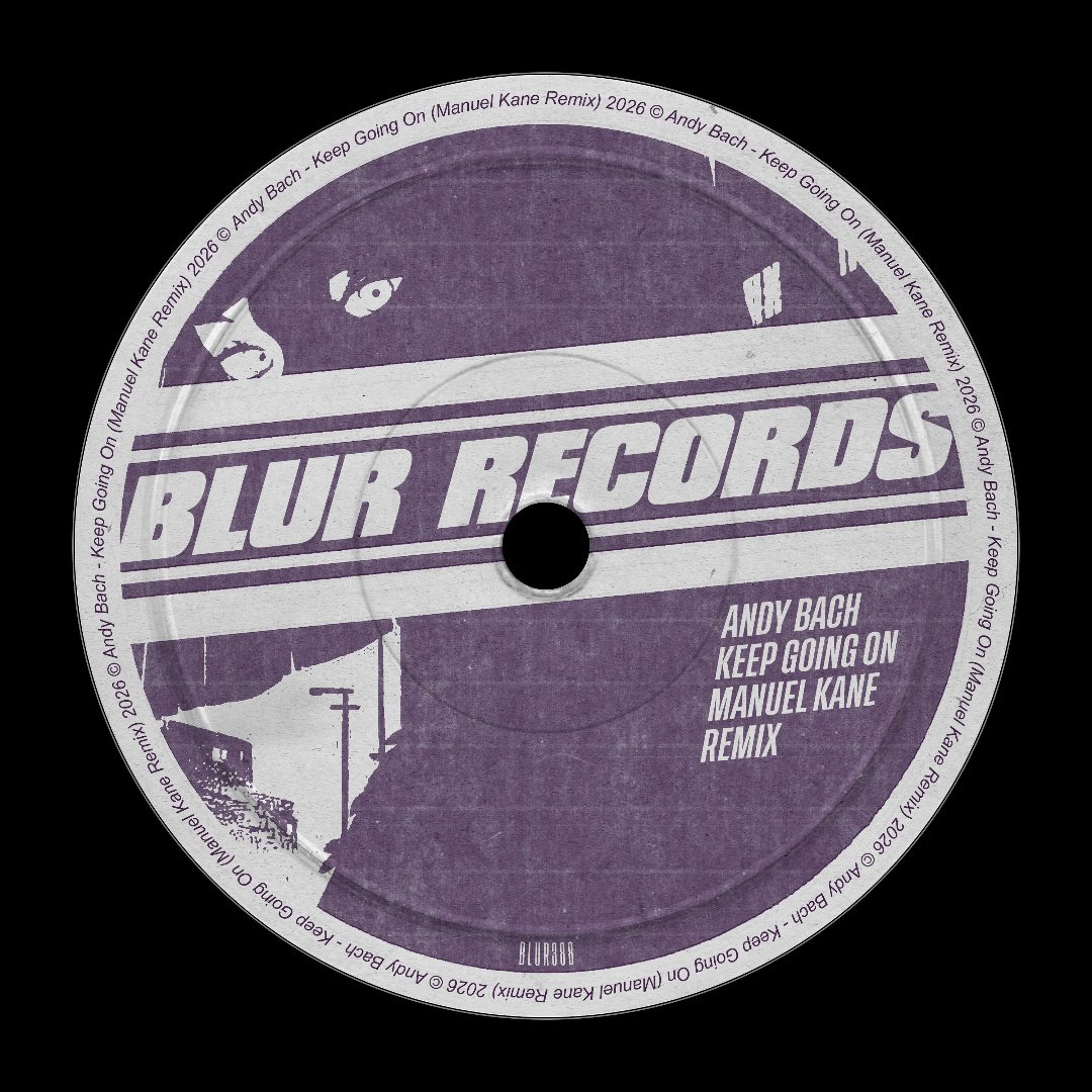 PREMIERE: Andy Bach - Keep Going On (Manuel Kane Remix)  [Blur Records] episode artwork