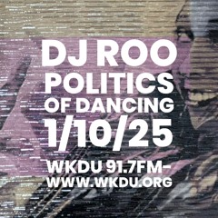 Politics of Dancing w DJ ROO- 1/10/25