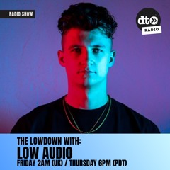 The Lowdown with Low Audi0 Ep. 11