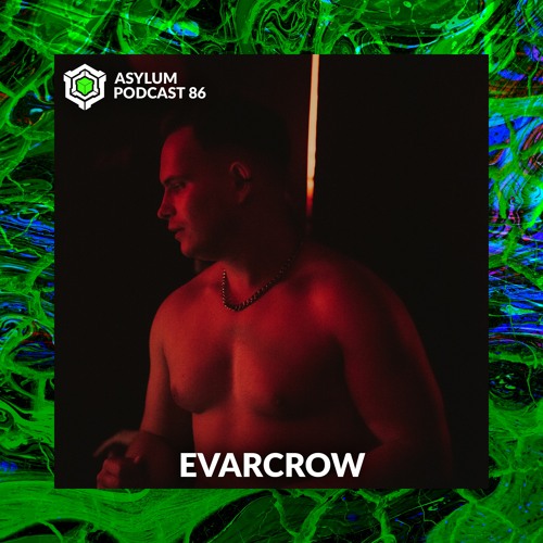 ASYLUM PODCAST #86 | EVARCROW