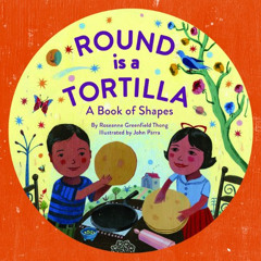 [Get] KINDLE 📗 Round Is a Tortilla: A Book of Shapes (A Latino Book of Concepts) by
