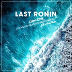 Last Ronin - Seven Seas (ft. Mona Moua)