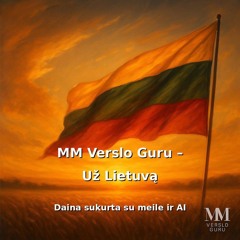 MM Verslo Guru - Už Lietuvą (Sukurta su meile ir AI)