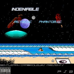 INDENIABLE - (feat. ASTRO GC)