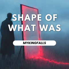 Shape Of What Was