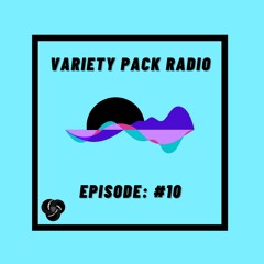 VarietyPackRadio: Episode 10