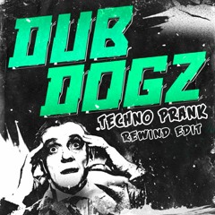 DubDogz - Techno Prank (Rewind Edit)