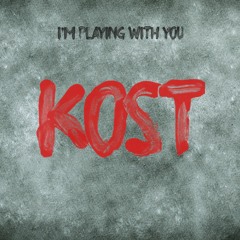 Kost - I'm Playing With You