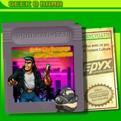 Épisode 248 GeekOrama - Retro City Rampage & Ninja Chowdown | IC : Epyx, ex-Automated Simulations