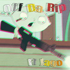 Off Da Rip(ft. Jago)
