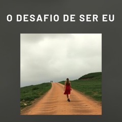 O desafio de ser Eu