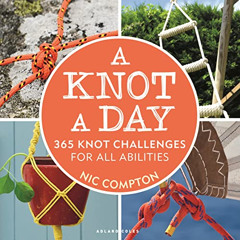 [GET] KINDLE 📬 Knot A Day, A: 365 Knot Challenges for All Abilities by  Nic Compton