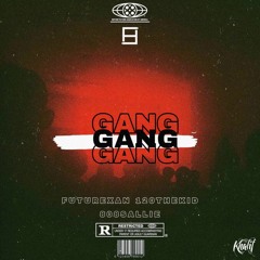 GANG (w/ FutureXan & 120TheKid) [Prod. 808SALLIE]