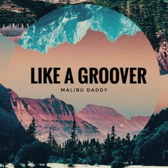 LIKE A GROOVER - Malibú Daddy // Córdoba ARG