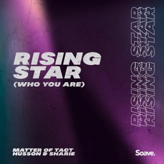 Matter Of Tact, Husson & Sharie - Rising Star (Who You Are)