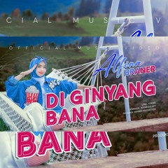 ALFINA BRANER - DI GINYANG BANA ( Official Music )