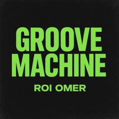 Roi Omer - Groove Machine