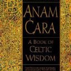 (PDF Download) Anam Cara: A Book of Celtic Wisdom - John O'Donohue
