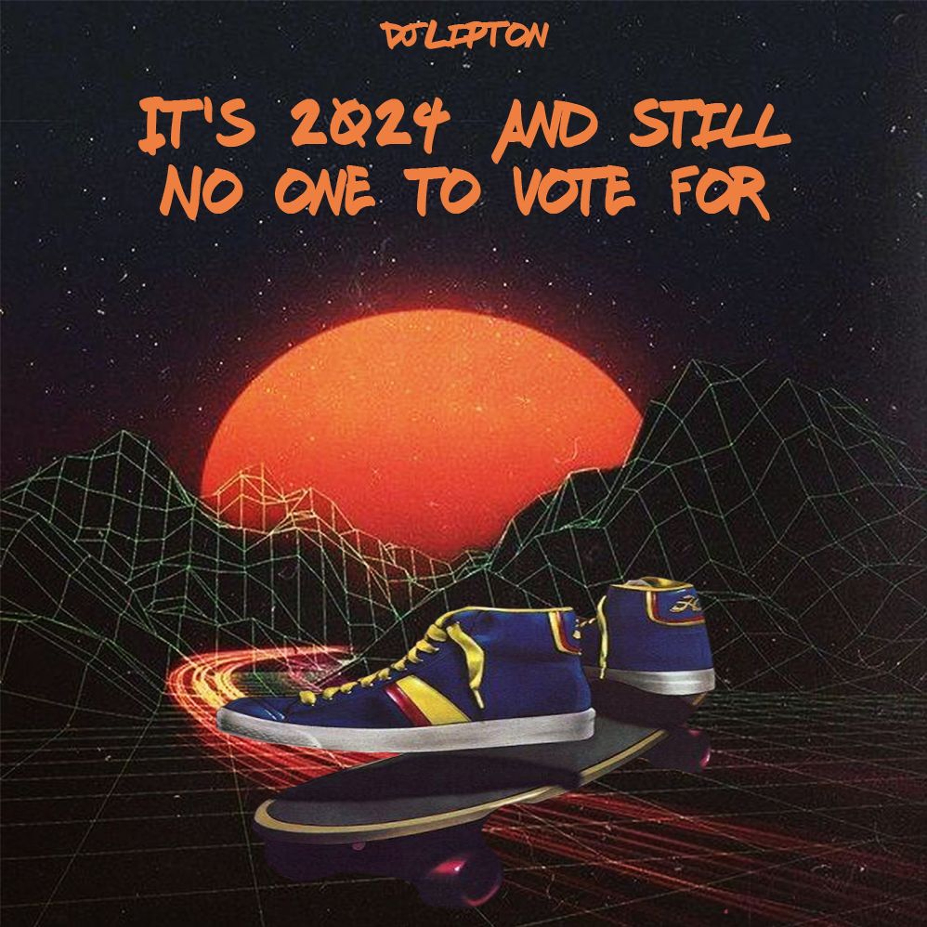 It's 2024 And Still No One To Vote For episode artwork