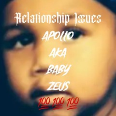 Relationship issues - Apollo aka baby Zeus (prod. asante)