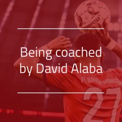 Being Coached by David Alaba