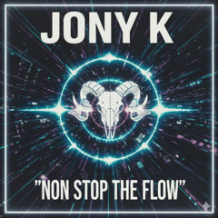 Non Stop The Flow - Jony K