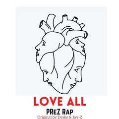 PReZ Rap - Love All (original By DRAKE & Jay-Z)