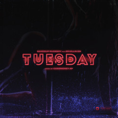 Tuesday (Feat. ER KILLIN EM) [Prod. by CASHMONEY AP]