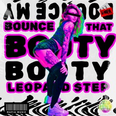 Leopard Step - Bounce That Booty (Original Mix)[G-MAFIA RECORDS]