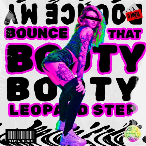 Leopard Step - Bounce That Booty (Original Mix)[G-MAFIA RECORDS]