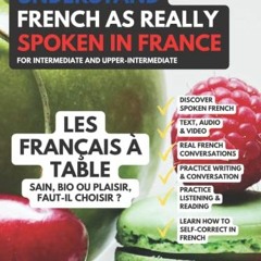 Open PDF Les Français à table - Sain, bio ou plaisir, faut-il choisir ?: Understand French as Real