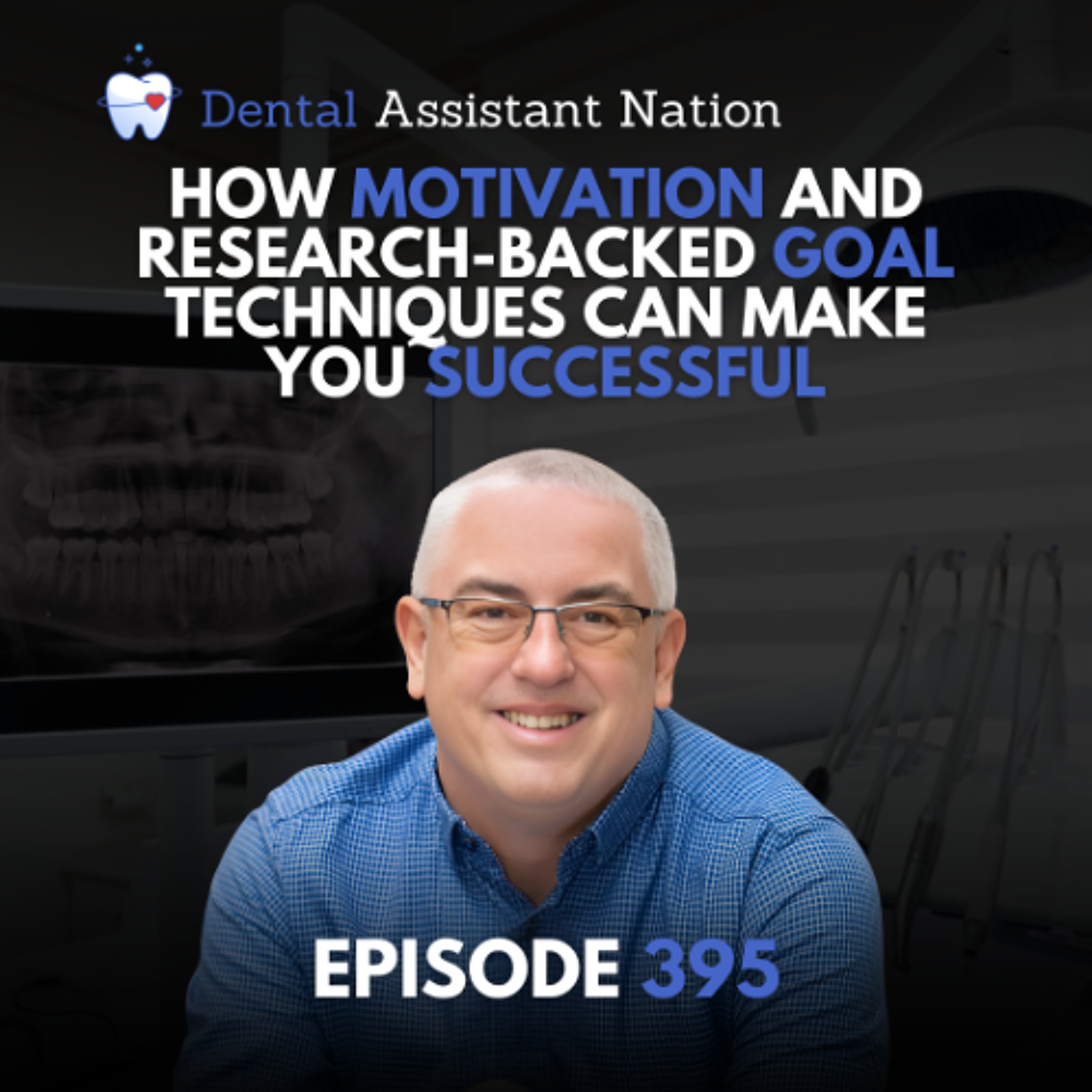 Episode 395: How Motivation and Research-Backed Goal Techniques Can Make You Successful