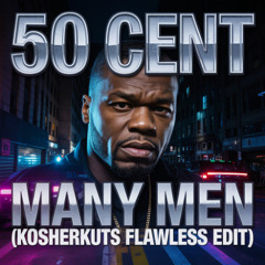 50 CENT - MANY MEN (KOSHERKUTS FLAWLESS EDIT) **FREE DOWNLOAD**