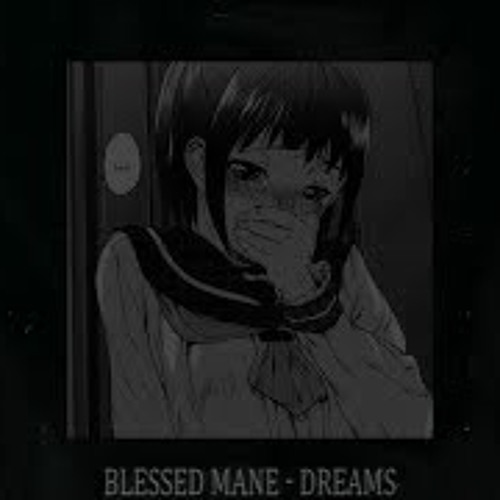 BLESSED MANE - DREAMS (slowed + reverb)
