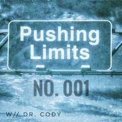 Pushing Limits No. 001 w/ DR. CODY