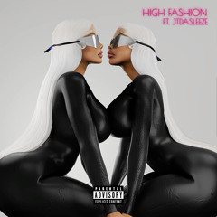 High Fashion Ft. JTDASLEEZE