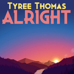 Alright by Tyree Thomas